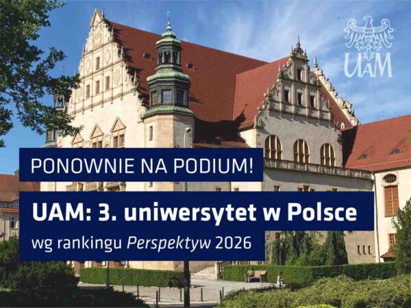 Zdjęcie Collegium Minus Uniwersytetu im. Adama Mickiewicza w Poznaniu. Na grafice znajduje się napis: „Ponownie na podium! UAM: 3. uniwersytet w Polsce wg rankingu Perspektyw 2026”. W prawym górnym rogu widoczne jest logo UAM.