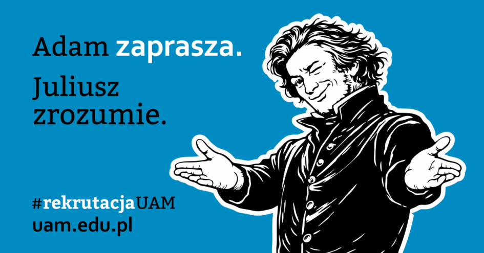 Grafika promująca rekrutację na Uniwersytet im. Adama Mickiewicza w Poznaniu z hasłem „Adam zaprasza. Juliusz zrozumie.” oraz adresem uam.edu.pl.